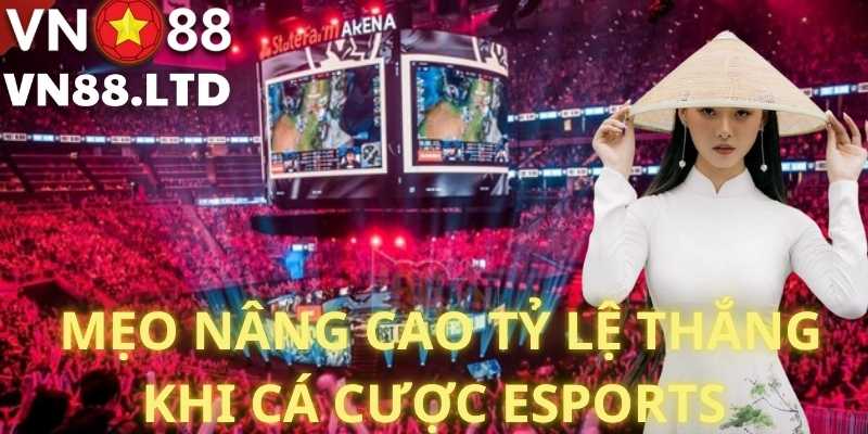  Mẹo Nâng Cao Tỷ Lệ Thắng Khi Cá Cược eSports