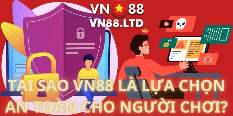 Tại Sao VN88 Là Lựa Chọn An Toàn Cho Người Chơi?