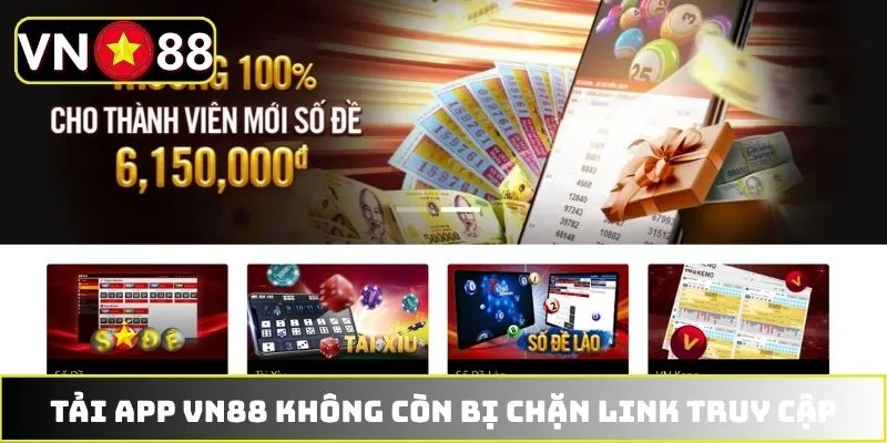 Tải app VN88 không còn bị chặn link truy cập Tải app VN88 không còn bị chặn link truy cập